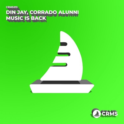 Din Jay, Corrado Alunni - Music Is Back [CRMS213]